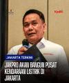 JAKPRO AKAN BANGUN PUSAT KENDARAAN LISTRIK DI JAKARTA